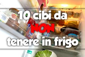 cibi-da-non-tenere-in-frigo